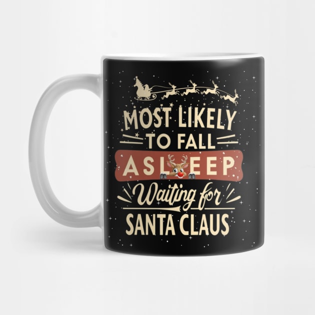 Most likely to fall asleep waiting for Santa Claus Christmas Anticipation by Positive Designer